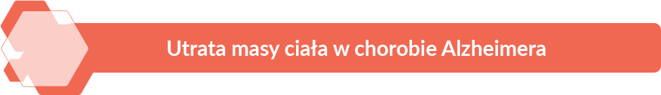 Utrata masy ciała w chorobie Alzheimera